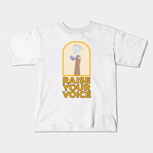 Raise your voice Kids T-Shirt